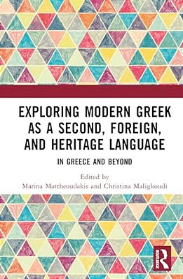Exploring Modern Greek As A Second, Foreign, And Heritage Language: In Greece And Beyond-..