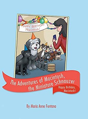 The Adventures Of Macintosh, The Miniature Schnauzer: Happy Birthday, Macintosh!-..
