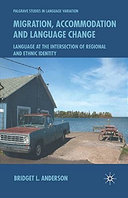 Migration, Accommodation And Language Change: Language At The Intersection Of Regional And Ethnic Identity-..