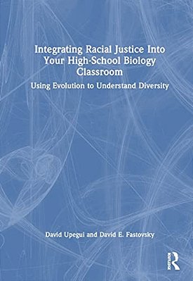 Integrating Racial Justice Into Your High-School Biology Classroom: Using Evolution To Understand Diversity-..