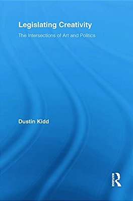 Legislating Creativity: The Intersections Of Art And Politics-..