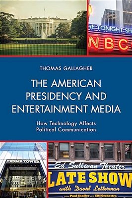 American Presidency And Entertainment Media: How Technology Affects Political Communication-..