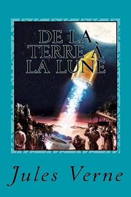 De La Terre À La Lune: Trajet Direct En 97 Heures-..