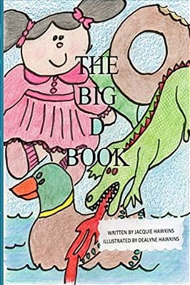 The Big D Book: Part Of The Big Abc Book Series With Words That Start With The Letter D Or Have D In Them. -..
