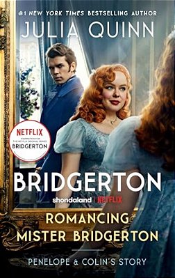 Romancing Mister Bridgerton [Tv Tie-In]: Penelope & Colin's Story, The Inspiration For Bridgerton Season Three-..