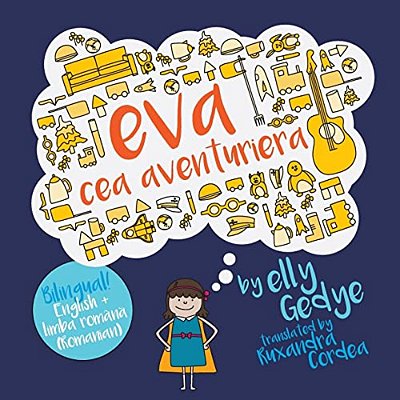 Eva The Adventurer. Eva Cea Aventuriera: Bilingual Book: English + Romanian-..