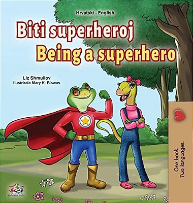 Being A Superhero (Croatian English Bilingual Children's Book)-..