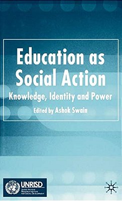 Education As Social Action: Knowledge, Identity And Power-..