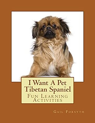 I Want A Pet Tibetan Spaniel: Fun Learning Activities-..