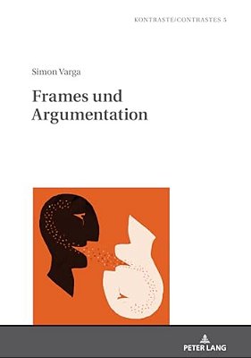 Frames Und Argumentation: Zur Diskurssemantischen Operationalisierung Von Frame-Relationen-..
