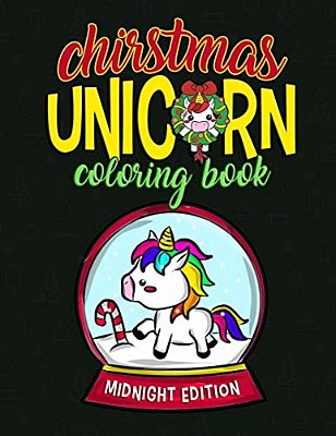 Christmas Unicorn Coloring Book Midnight Edition: Christmas Unicorn Activity Book For Kids And Adults With Unicorns - Christmas Gift For Kids Children-..