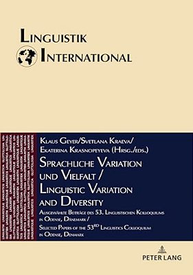 Sprachliche Variation Und Vielfalt/Linguistic Variation And Diversity: Ausgewaehlte Beitraege Des 53. Linguistischen Kolloquiums In Odense, Daenemar-..