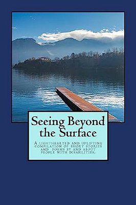 Seeing Beyond The Surface: A Book Of Short Stories And Poems-..