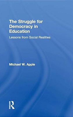 The Struggle For Democracy In Education: Lessons From Social Realities-..