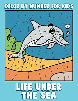 Color By Number For Kids: Life Under The Sea: Ocean Coloring Book For Children With Sea Animals-..