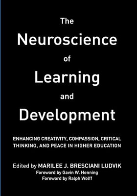 The Neuroscience Of Learning And Development: Enhancing Creativity, Compassion, Critical Thinking, And Peace In Higher Education-..