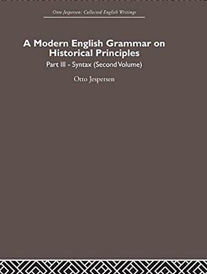 A Modern English Grammar On Historical Principles: Volume 3-..