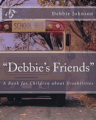 "Debbie's Friends": A Book For Children About Disabilities-..