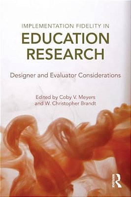 Implementation Fidelity In Education Research: Designer And Evaluator Considerations-..
