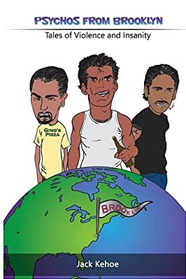 Psychos From Brooklyn: Tales Of Violence And Insanity-..