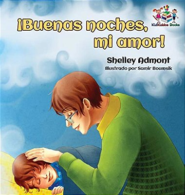 ¡Buenas Noches, Mi Amor! Spanish Kids Book: Goodnight, My Love! - Spanish Children's Book-..