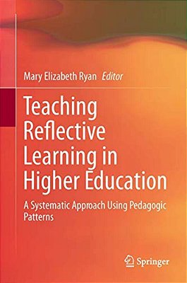 Teaching Reflective Learning In Higher Education: A Systematic Approach Using Pedagogic Patterns-..