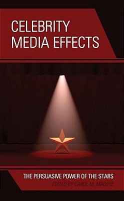 Celebrity Media Effects: The Persuasive Power Of The Stars-..
