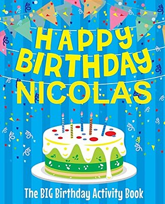 Happy Birthday Nicolas - The Big Birthday Activity Book: Personalized Children's Activity Book-..