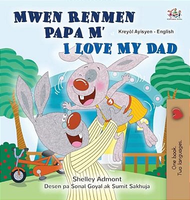 I Love My Dad (Haitian Creole English Bilingual Children's Book)-..