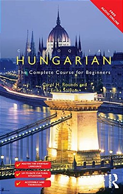 Colloquial Hungarian: The Complete Course For Beginners-..