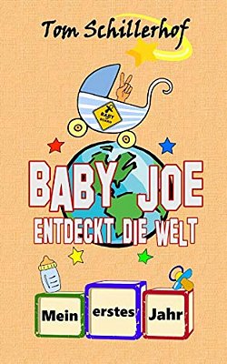 Baby Joe Entdeckt Die Welt: Mein Erstes Jahr-..