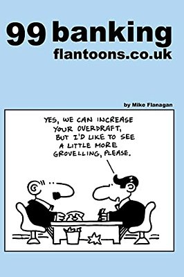 99 Banking Flantoons. Co. UK: 99 Great And Funny Cartoons About Banks-..