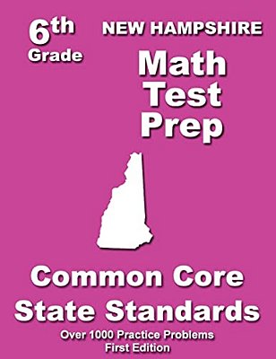 New Hampshire 6Th Grade Math Test Prep: Common Core Learning Standards-..