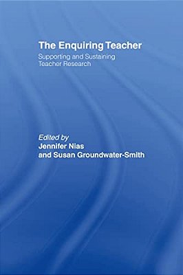 The Enquiring Teacher: Supporting And Sustaining Teacher Research-..