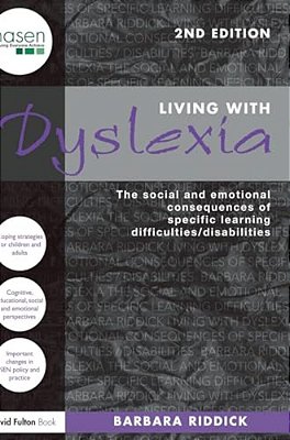 Living With Dyslexia: The Social And Emotional Consequences Of Specific Learning Difficulties/Disabilities-..