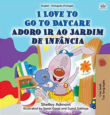 I Love To Go To Daycare (English Portuguese Bilingual Book For Kids - Portugal): European Portuguese-..