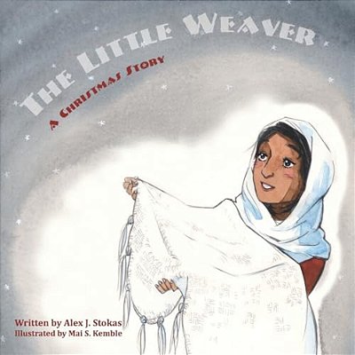 The Little Weaver: A Christmas Story-..