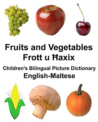 English-Maltese Fruits And Vegetables Children's Bilingual Picture Dictionary-..