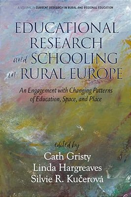 Educational Research And Schooling In Rural Europe: An Engagement With Changing Patterns Of Education, Space, And Place-..