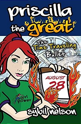 Priscilla The Great: The Time Traveling Bullet-..