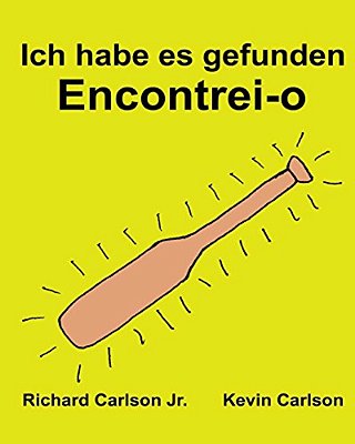 Ich Habe ES Gefunden Encontrei-O: Ein Bilderbuch Für Kinder Deutsch-Portugiesisch Portugal (Zweisprachige Ausgabe) (Www. Rich. Center)-..