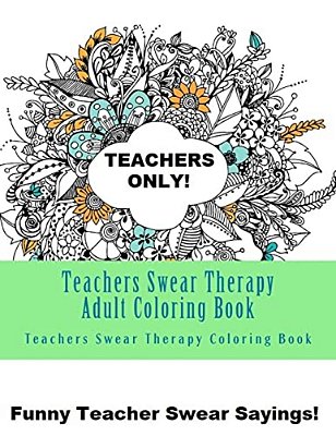 Teachers Swear Therapy Adult: Swear Word Adult Coloring Book Large One Sided Relaxing Teacher Coloring Book For Grownups. Funny Teacher Swear Word D-..