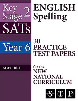KS2 Sats English Spelling 30 Practice Test Papers For The New National Curriculum (Year 6: Ages 10-11): 2018 & Onwards-..