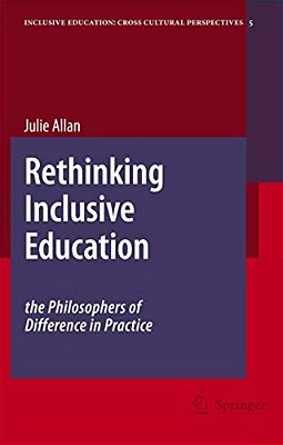 Rethinking Inclusive Education: The Philosophers Of Difference In Practice-..