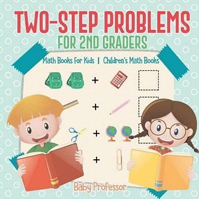 Two-Step Problems For 2ND Graders - Math Books For Kids Children's Math Books-..