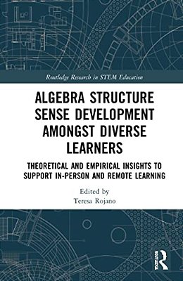 Algebra Structure Sense Development Amongst Diverse Learners: Theoretical And Empirical Insights To Support In-Person And Remote Learning-..
