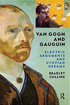 Van Gogh And Gauguin: Electric Arguments And Utopian Dreams-..