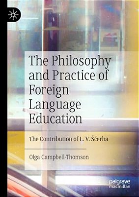 The Philosophy And Practice Of Foreign Language Education: The Contribution Of L. V. Scerba-..