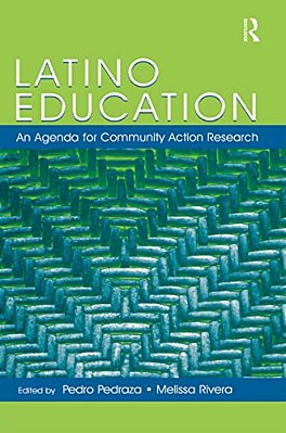 Latino Education: An Agenda For Community Action Research-..