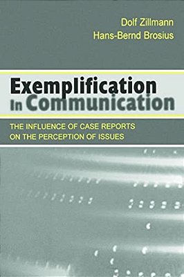 Exemplification In Communication: The Influence Of Case Reports On The Perception Of Issues-..
